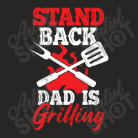 Stand Back Dad Is Grilling Ladies Fitted T-shirt | Artistshot