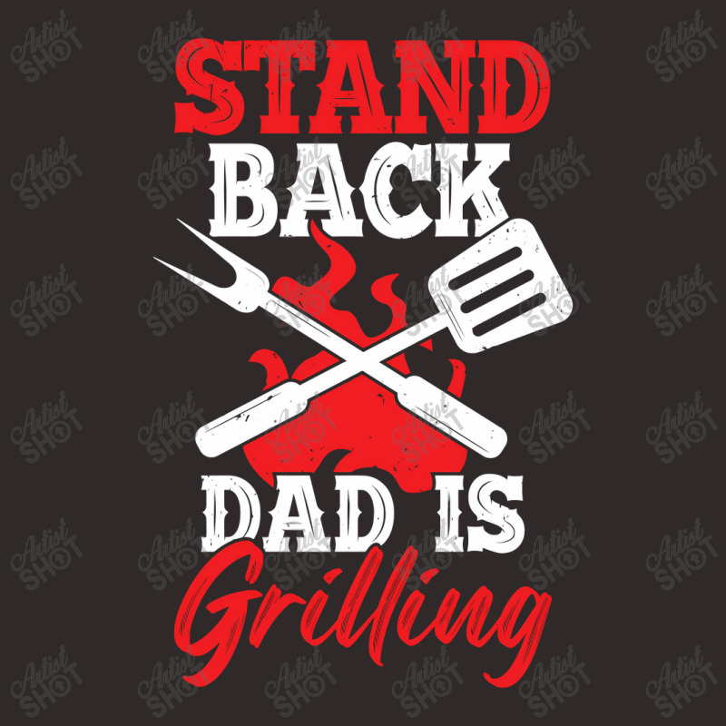 Stand Back Dad Is Grilling Racerback Tank by CristenSilveri | Artistshot