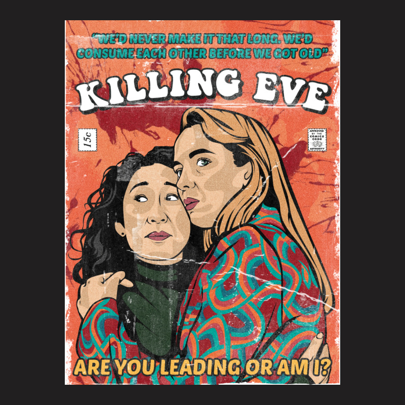 Are You Leading Or Am I Killing Eve T-shirt | Artistshot