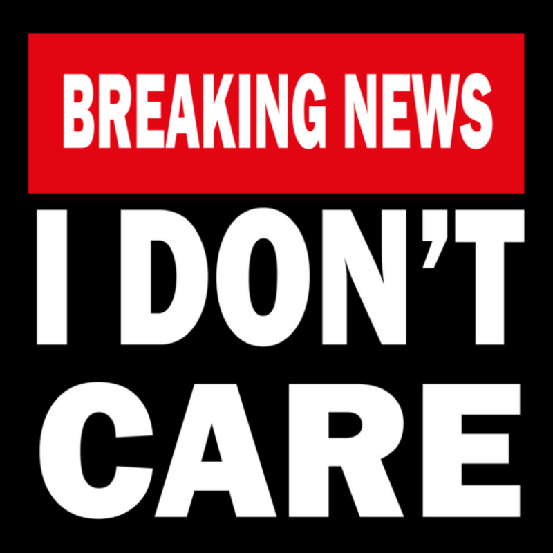 Breaking News I Dont Care 1 Maternity Scoop Neck T-shirt by MarkDesharnais | Artistshot