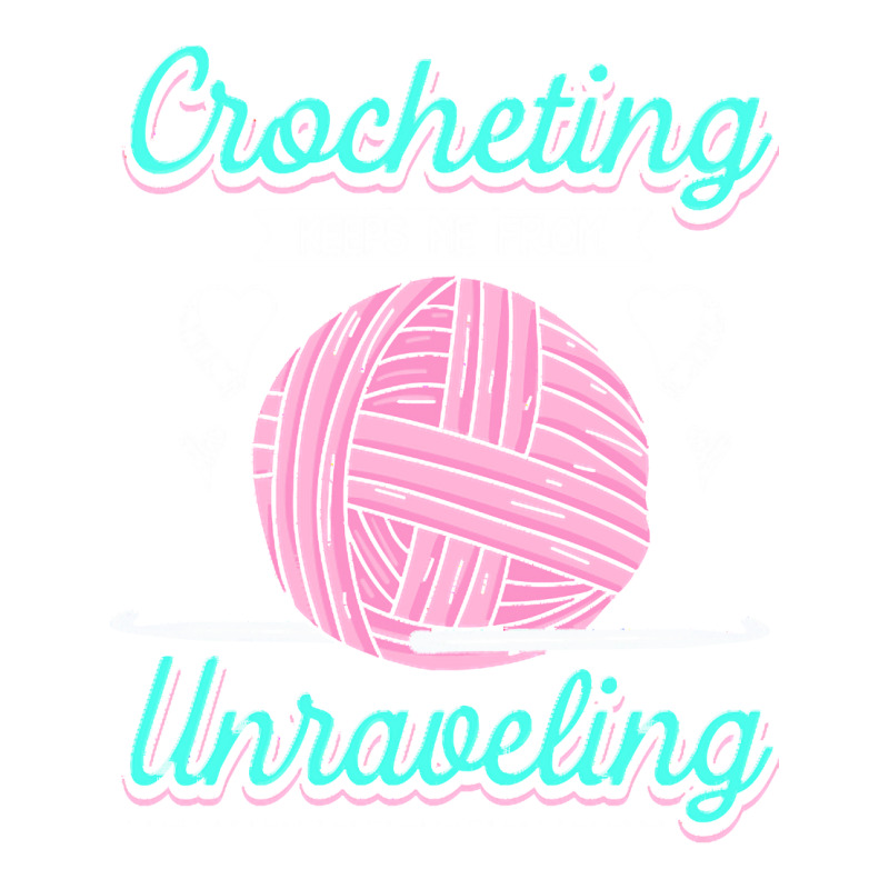 Dressmaker T  Shirt Crocheting Keeps Me From Unravelling T  Shirt Sticker | Artistshot