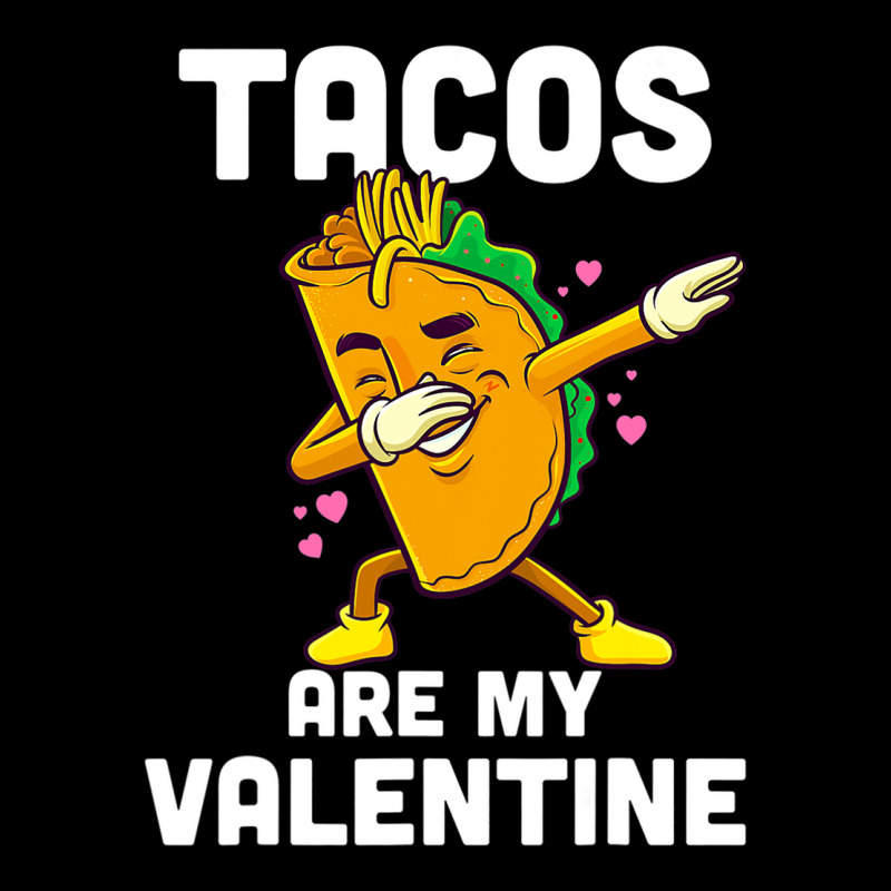 Tacos Are My Valentine Dabbing Taco Valentines Day Kids Boys Maternity ...