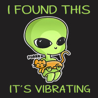 I Found This Its Vibrating Funny Aliens Cat Lovers Owner 34 T-shirt | Artistshot