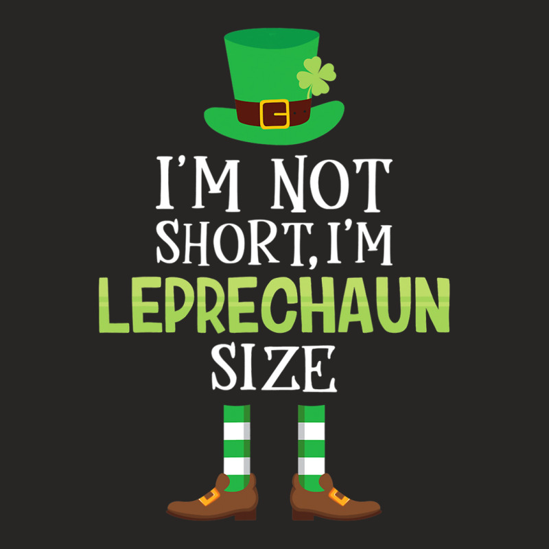 I M Not Short I M Leprechaun Size T  St Patrick S Day Ladies Fitted T-Shirt by Iribe890 | Artistshot