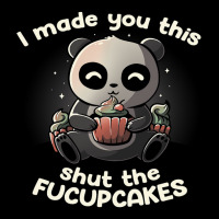 I Made You This Shut The Fucupcakes Funny Cupcake Panda 324 Legging | Artistshot