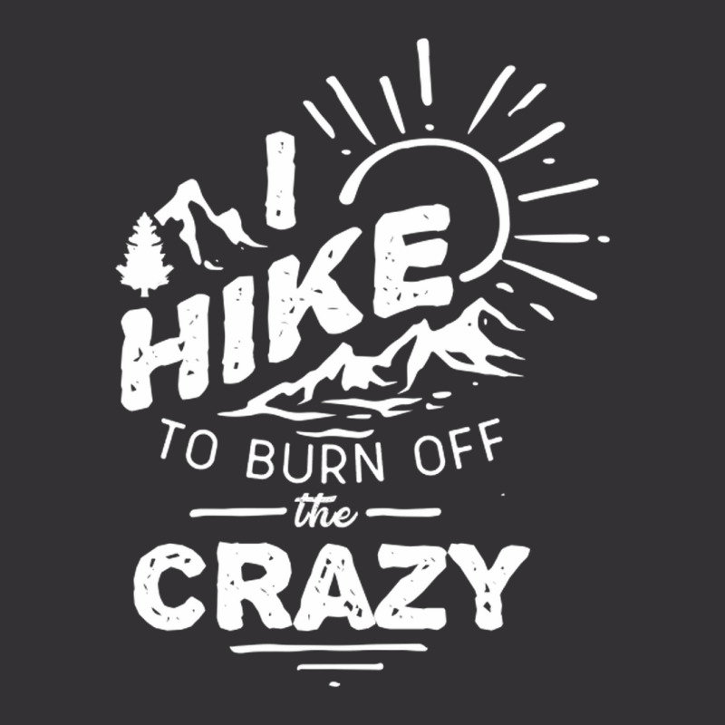 Hike To Burn Off The Crazy Vintage Short | Artistshot