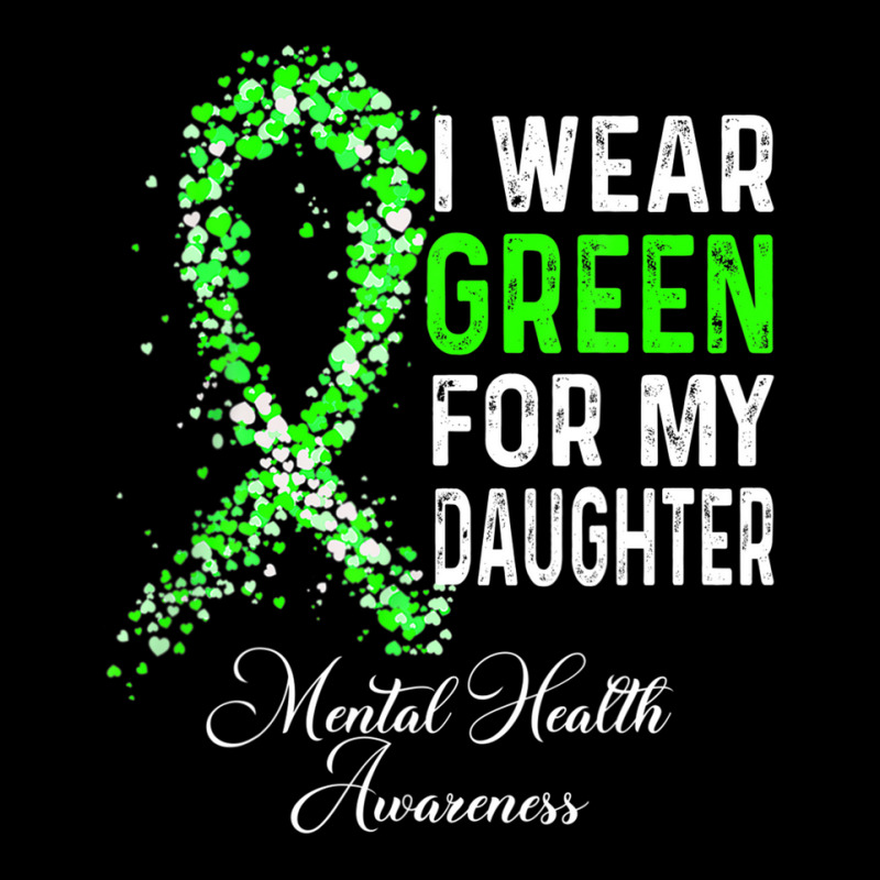 I Wear Green For My Daughter Mental Health Awareness Month Zipper Hoodie | Artistshot