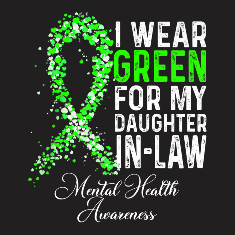 I Wear Green For My Daughter In Law Mental Health Awareness T-shirt | Artistshot