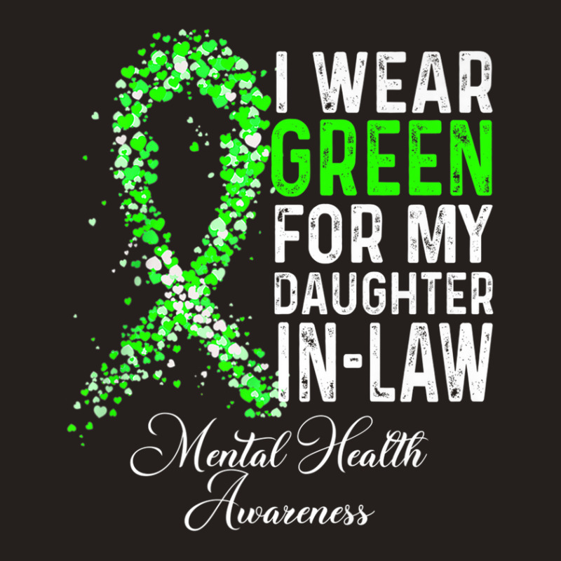 I Wear Green For My Daughter In Law Mental Health Awareness Tank Top | Artistshot