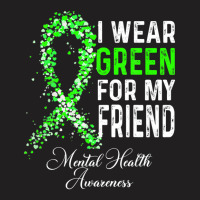 I Wear Green For My Friend Mental Health Awareness Month T-shirt | Artistshot