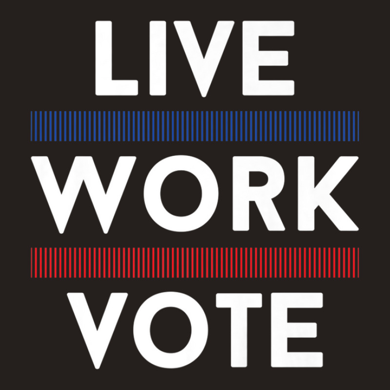 Live Work Vote 2024 Voter Us Election Political Apparel Tank Top by asheeelaydif | Artistshot