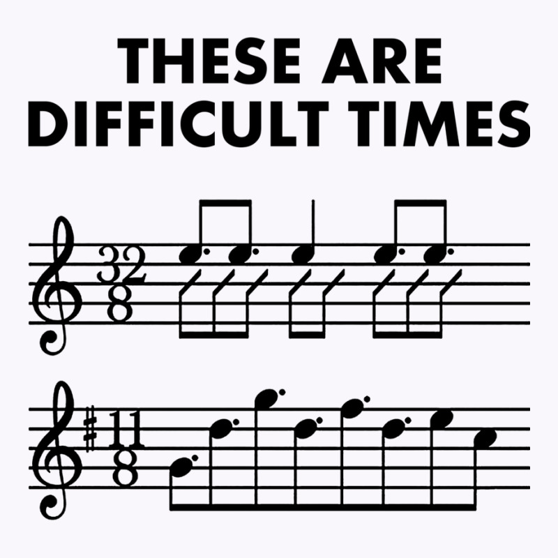 These Are Difficult Times, Sheet Music Pun Musician Gift With Bars And Tank Top | Artistshot