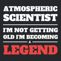 Hot Trend Atmospheric Scientist I'm Not Getting Old I'm Becoming A Leg Crewneck Sweatshirt | Artistshot