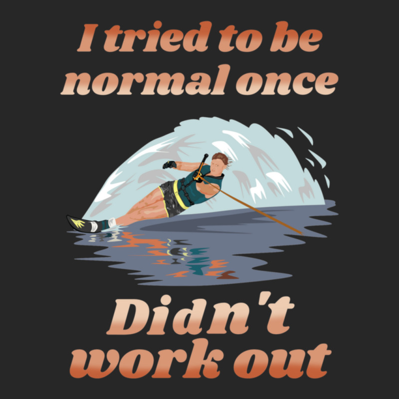 I Tried To Be Normal Once Did Not Work Out Water Ski Women's Pajamas Set by JacquelineNoneJordan | Artistshot