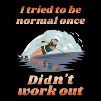 I Tried To Be Normal Once Did Not Work Out Water Ski Women's V-neck T-shirt | Artistshot