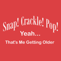 Funny Snap Crackle Pop Retro Getting Older Design Dad Grandpa Birthday Tank Top | Artistshot