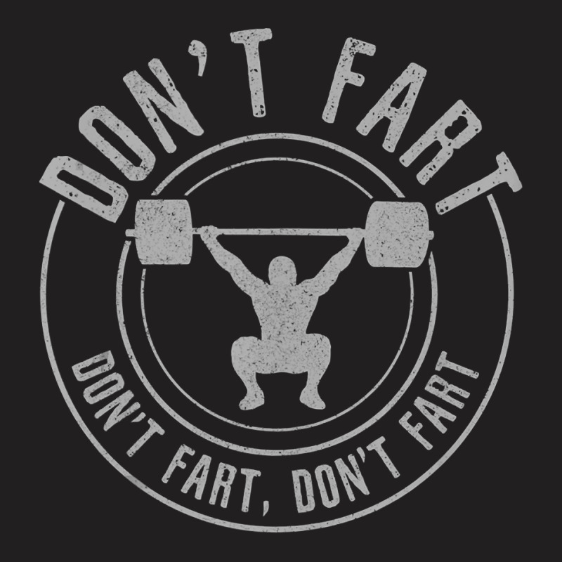 Don T Fart   Funny Weightlifting Power Lifting Bodybuilding Tank Top T-shirt | Artistshot