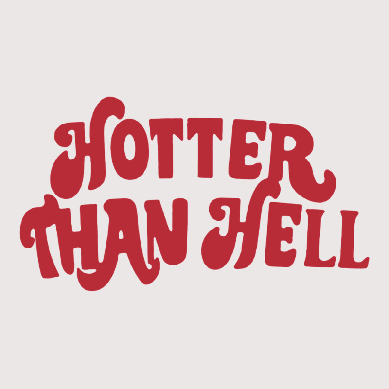 Hotter Than Hell Pocket T-Shirt by kapoumahesov | Artistshot