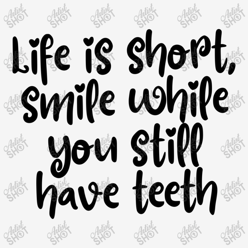 Life Is Short, Smile While You Still Have Teeth Tote Bags | Artistshot