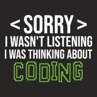 Limited Edition Sorry I Wasn't Listening I Was Thinking About Coding, Ladies Fitted T-shirt | Artistshot