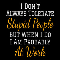 I Don't Always Tolerate Stupid People But When I Do I Am Probably At W Men's 3/4 Sleeve Pajama Set | Artistshot