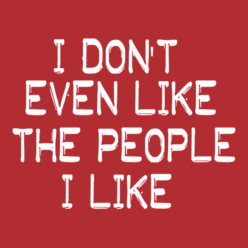 I Don't Even Lfunny Sarcastic Quote I Don't Even Like The People I Lik Ladies Fitted T-Shirt by trafalgarparched | Artistshot