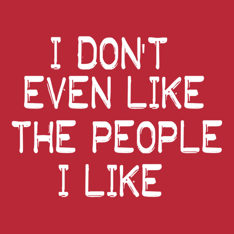 I Don't Even Lfunny Sarcastic Quote I Don't Even Like The People I Lik Women's V-Neck T-Shirt by trafalgarparched | Artistshot