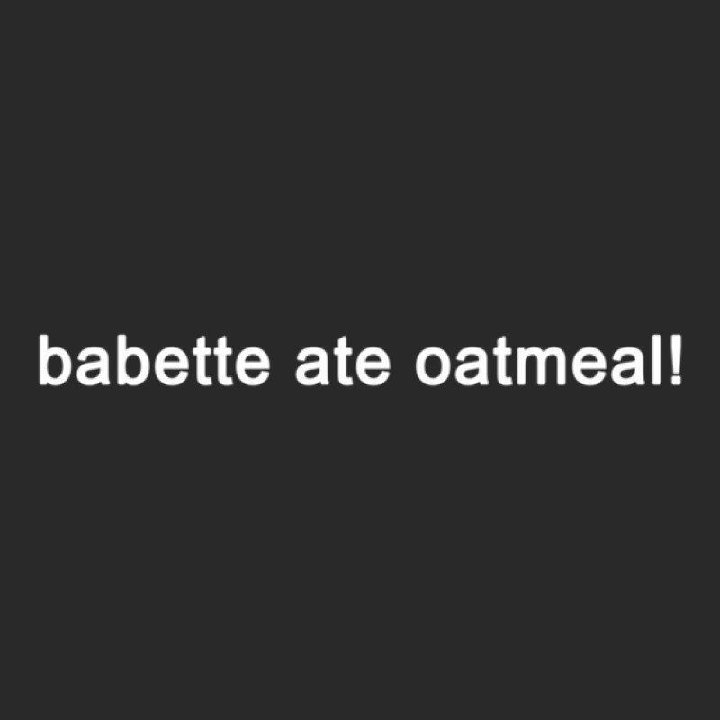 Babette Ate Oatmeal - Funny Tv Show Quote (black) Printed Hat | Artistshot