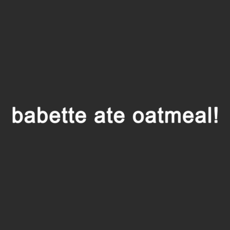 Babette Ate Oatmeal - Funny Tv Show Quote (black) Exclusive T-shirt | Artistshot