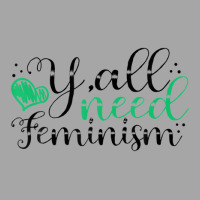 Y’all Need Feminism Women’s Equal Rights Feminist Toddler Sweatshirt | Artistshot