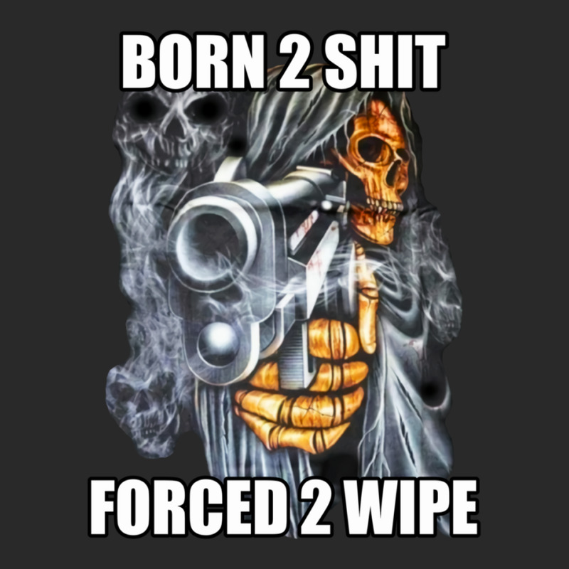 Born To Shit Forced To Wipe 2 Classic Meme .png Printed hat by BobbyBorthgardt | Artistshot