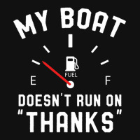 Y Boat Doesnt Run On Thanks Graphic T-shirt | Artistshot