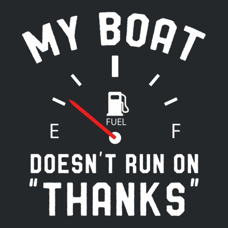 Y Boat Doesnt Run On Thanks Crewneck Sweatshirt by nobita1990_store | Artistshot