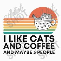 I Like Cats And Coffee And Maybe 3 People Coffee Mug | Artistshot