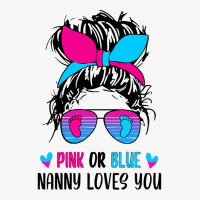 Pink Or Blue Nanny Loves You Tee Gender Reveal Mothers Day Ladies Fitted T-shirt | Artistshot