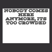 Nobody Comes Here Anymore Its Too Crowded Poster Trending Vintage Short | Artistshot