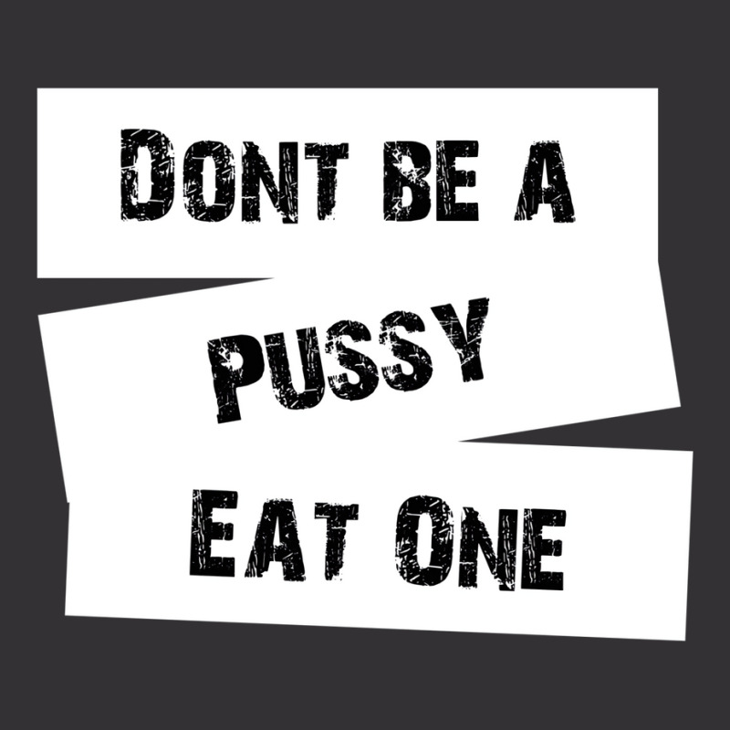 Don't Be A Pussy Eat One Vintage Short by elkiingahiroo | Artistshot