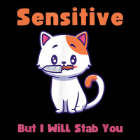 Cat Sensitive But I Will Stab You Funny Pets T Shirt Baby Tee | Artistshot