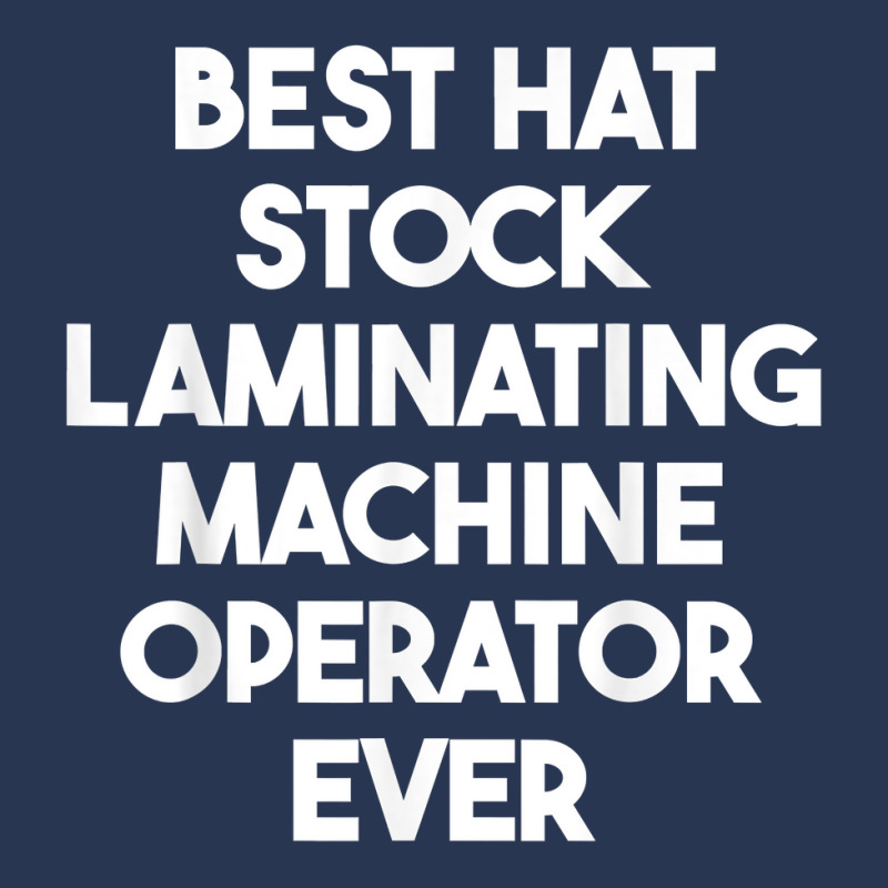 Best Hat Stock Laminating Machine Operator Ever T Shirt Men Denim Jacket by cordellwerw56r | Artistshot