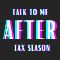 Talk To Me After Tax Season Unisex Hoodie | Artistshot