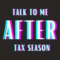 Talk To Me After Tax Season Ladies Fitted T-shirt | Artistshot