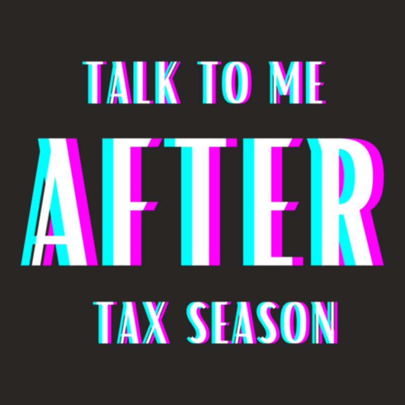 Talk To Me After Tax Season Ladies Fitted T-Shirt by MELANIENDERSON | Artistshot