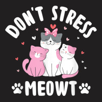 Don't Stress Meowt Cat Lover Positivity Kitten T Shirt T-shirt | Artistshot