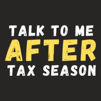 Talk To Me After Tax Season Ladies Fitted T-shirt | Artistshot