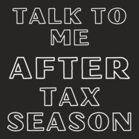 Talk To Me After Tax Season Ladies Fitted T-shirt | Artistshot