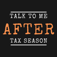 Talk To Me After Tax Season Flannel Shirt | Artistshot