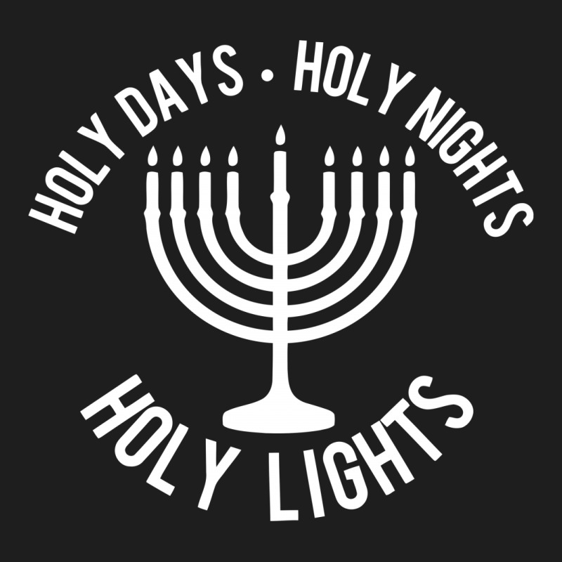 Holy Days Holy Nights Holy Lights Classic T-shirt | Artistshot