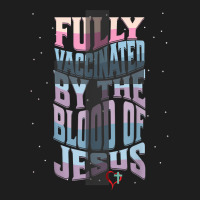 Fully Vaccinated By The Blood Of Christ T Shirt Classic T-shirt | Artistshot