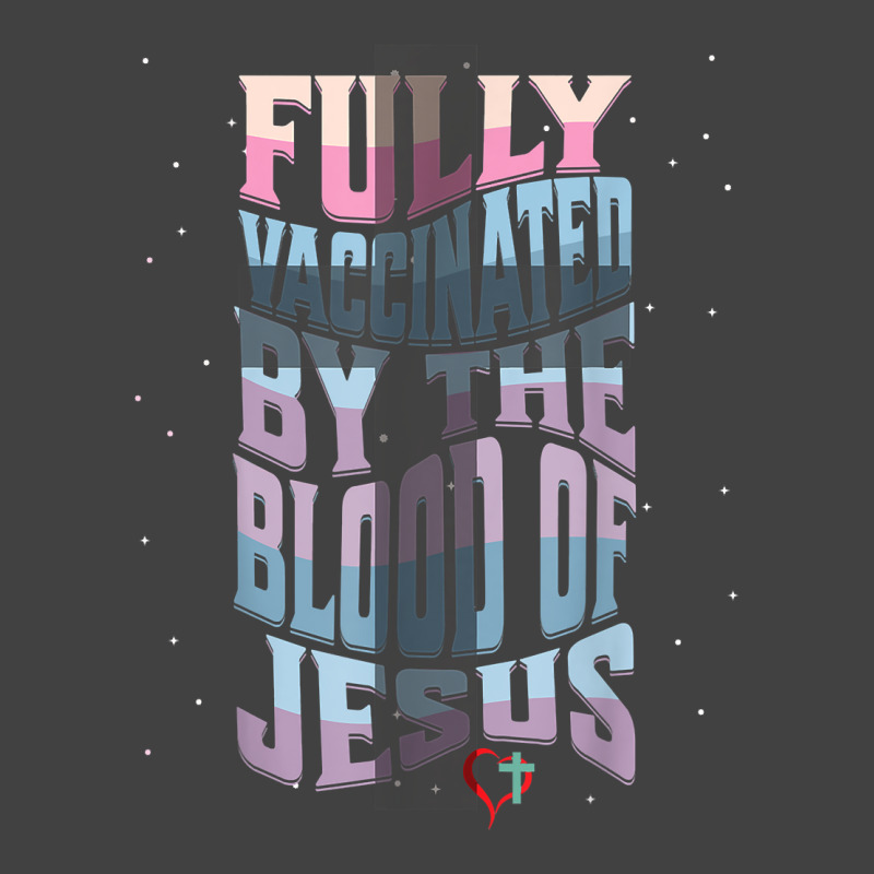 Fully Vaccinated By The Blood Of Christ T Shirt Vintage T-Shirt by kayleeantb2tp | Artistshot