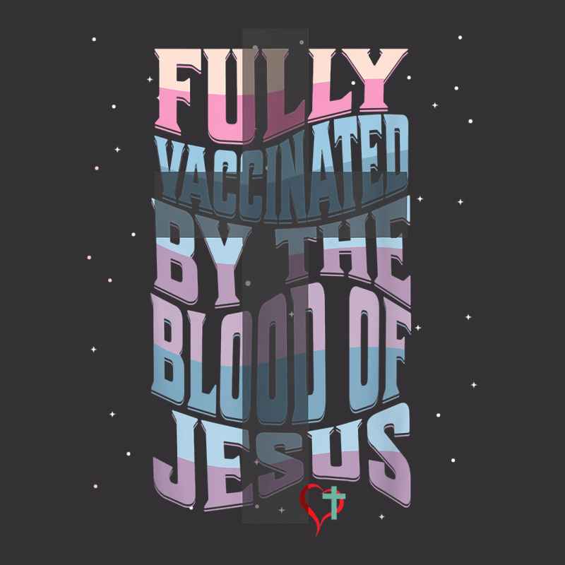 Fully Vaccinated By The Blood Of Christ T Shirt Vintage Hoodie And Short Set by kayleeantb2tp | Artistshot